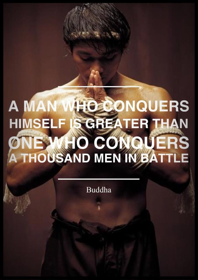"Un hombre que se conquista a sí mismo es más grande que aquél que conquista a mil hombres en combate". - Buda.